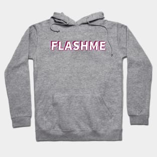 Flash Me Hoodie